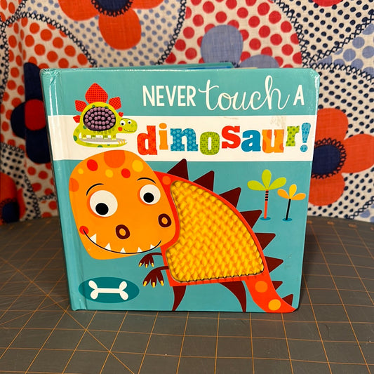 "Never Touch a Dinosaur!" - Sensory Board book By Make Believe Ideas Ltd.